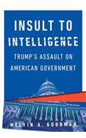 Insult to Intelligence: Trump's Assault on American Government