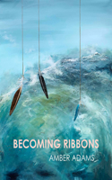 Becoming Ribbons