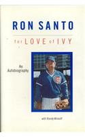 Ron Santo: For Love of Ivy