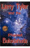 Larry Tyler and the Planet Buksdahuda