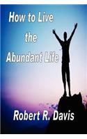 How to Live the Abundant Life