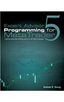 Expert Advisor Programming for Metatrader 5: Creating Automated Trading Systems in the Mql5 Language