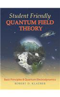 Student Friendly Quantum Field Theory: (English)