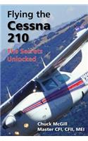 Flying the Cessna 210: The Secrets Unlocked