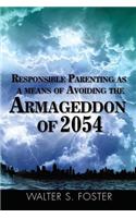Responsible Parenting as a Means of Avoiding the Armageddon of 2054