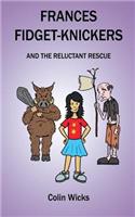 Frances Fidget-Knickers and the Reluctant Rescue