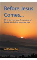 Before Jesus Comes...