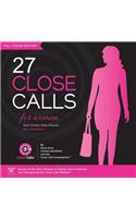 27 Close Calls