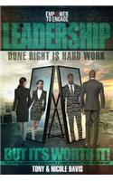Leadership Done Right Is Hard Work (But It's Worth It!)