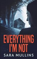 Everything I'm Not