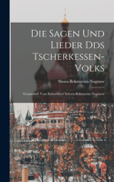 Die Sagen und Lieder Dds Tscherkessen-Volks
