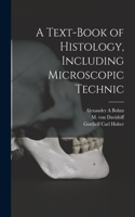 Text-book of Histology, Including Microscopic Technic