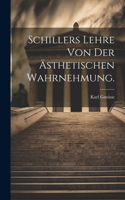 Schillers Lehre von der ästhetischen Wahrnehmung.