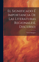 significado é importancia de las literaturas regionales], discurso;