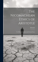 Nicomachean Ethics of Aristotle: Tr. With an Analysis and Critical Notes
