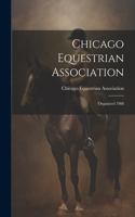 Chicago Equestrian Association: Organized 1908
