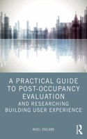 Practical Guide to Post-Occupancy Evaluation and Researching Building User Experience