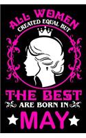 All women created equal but The best are born in May: Birthday gift Blank Lined Notebook Journal, Notebook Gift 100 pages 6 x 9'' Blank Lined Journal - Notebook & Planner - for Journalism, Notes, Compos