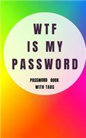 WTF is my Password: Password Book with Tabs (Log book)