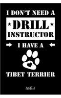 I don't need a Drill Instructor I have a Tibet Terrier Notebook: Für Tibet Terrier Hundebesitzer Tagebuch für Tibet Terrier Welpen & Hundeschule Notizen, Fortschritte & Termine zum Hundetraining 120 Seiten in 6x9'