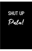 Shut up Puta!: Blank Lined Notebook and Funny Journal Gag Gift for Office Coworkers and Colleagues