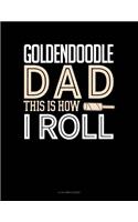 Goldendoodle Dad This Is How I Roll: 8 Column Ledger(1275 8 Column Ledger)