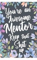 You're An Awesome Mentor Keep That Shit Up