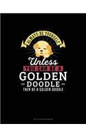 Always Be Yourself Unless You Can Be A Golden Doodle Then Be A Golden Doodle: Mi Zi Ge Paper Notebook(110 Mi Zi GE Paper Notebook)