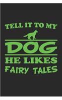 Tell it to my dog, he likes fairy tales: Notizbuch, Notizheft, Notizblock - Geschenk-Idee für Hunde-Halter - Karo - A5 - 120 Seiten