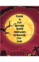 Funny & Fun Spooky Scary Halloween Notebook For Kids: The Perfect Happy Trick or Treat Gift Idea For Children, Gifts, Novelty, Stocking Stuffer Ideas, 8.5x11College Ruled, White Paper, Glossy Cover