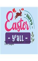 Happy Easter Y'all: 8 x 10 Holiday Easter Journal 150 pages