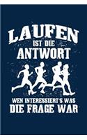 Laufen Immer Die Antwort: Notizbuch / Notizheft Für Läufer Jogger-In Jogging Läufer-In A5 (6x9in) Dotted Punktraster