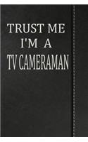 Trust Me I'm a TV Cameraman: Blank Recipe Book Cookbook Journal Notebook 120 Pages 6x9