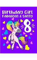 Birthday Girl Fabulous & Sassy 8: Unicorn Birthday Notebook Birthday Gift For 8 Year Old Girls Unicorn Hearts Purple Notebook Wide Rule 100 Pages 8x10