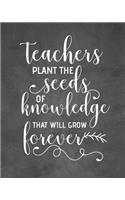 Teachers Plant the Seeds of Knowledge That Will Grow Forever