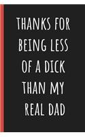 Thanks for being less of a dick than my real Dad