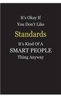 It's Okay If You Don't Like Standards It's Kind Of A Smart People Thing Anyway: Blank Lined Notebook Journal Gift Idea