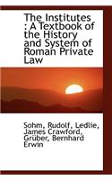 The Institutes: A Textbook of the History and System of Roman Private Law(English)