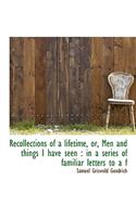 Recollections of a Lifetime, Or, Men and Things I Have Seen: In a Series of Familiar Letters to A F(English)