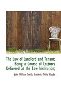 The Law of Landlord and Tenant; Being a Course of Lectures Delivered at the Law Institution;: (English)