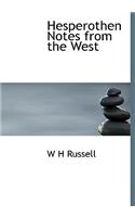Hesperothen Notes from the West