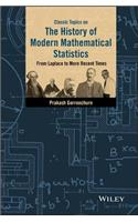 Classic Topics on the History of Modern Mathematical Statistics