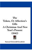 Token, Or Affection's Gift: A Christmas And New Year's Present (1842)