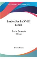 Etudes Sur Le XVIII Siecle: Etude Generale (1855)