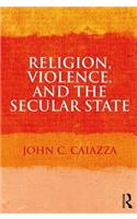 Religion, Violence, and the Secular State