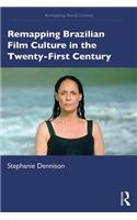Remapping Brazilian Film Culture in the Twenty-First Century