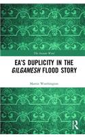 Ea’s Duplicity in the Gilgamesh Flood Story: (The Ancient Word)