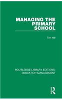 Managing the Primary School: (Routledge Library Editions: Education Management)