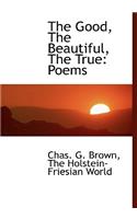 The Good, the Beautiful, the True
