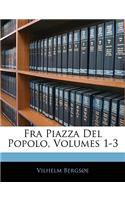 Fra Piazza Del Popolo, Volumes 1-3